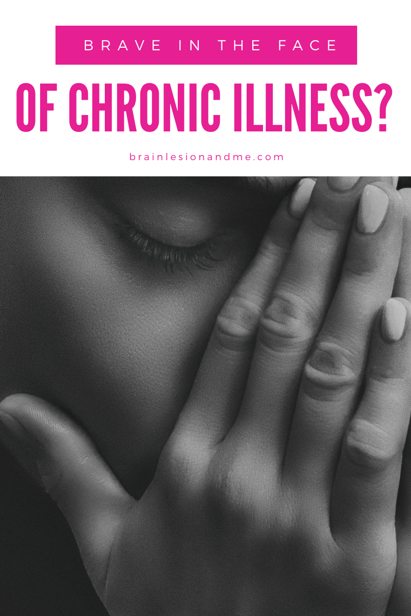 Brave In The Face of Chronic Illness?