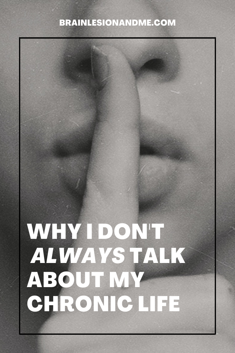 Why I Don't Always Talk About My Chronic Life