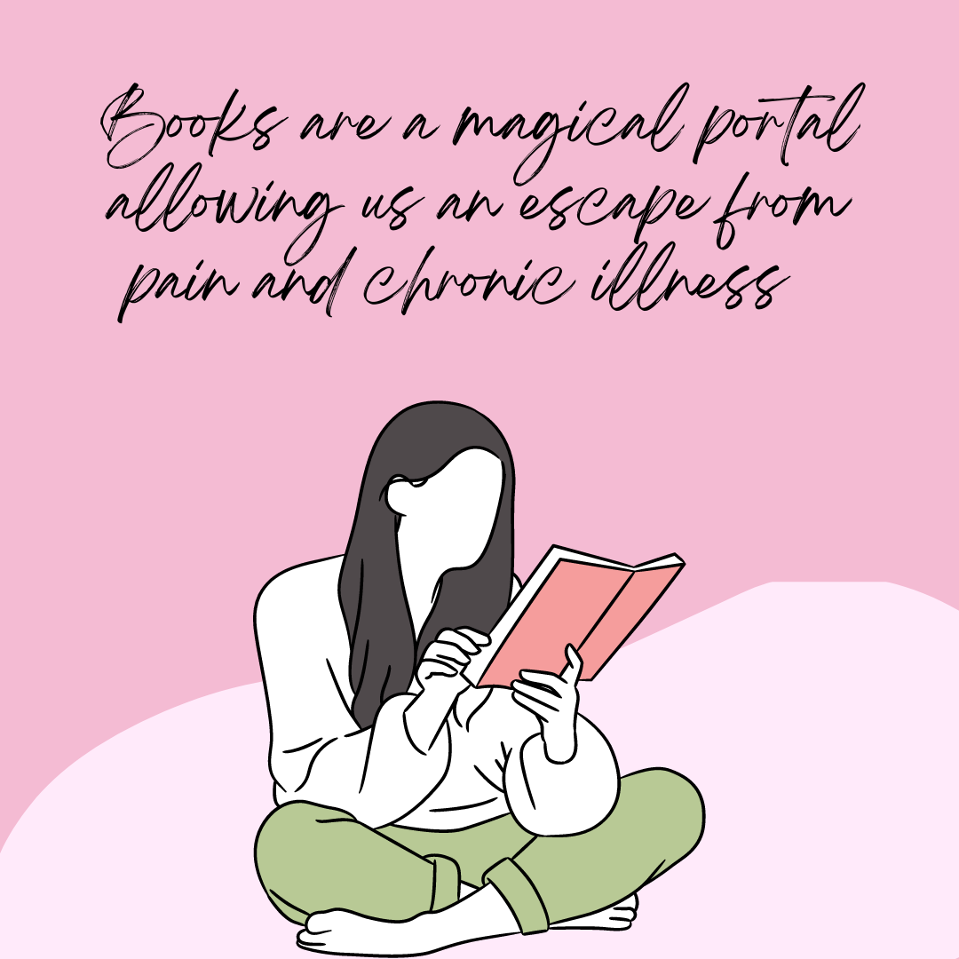 Pink background with a girl reading a book she is holding in her hand with text that reads 'Books are a magical portal allowing me an escape from pain and chronic illness'