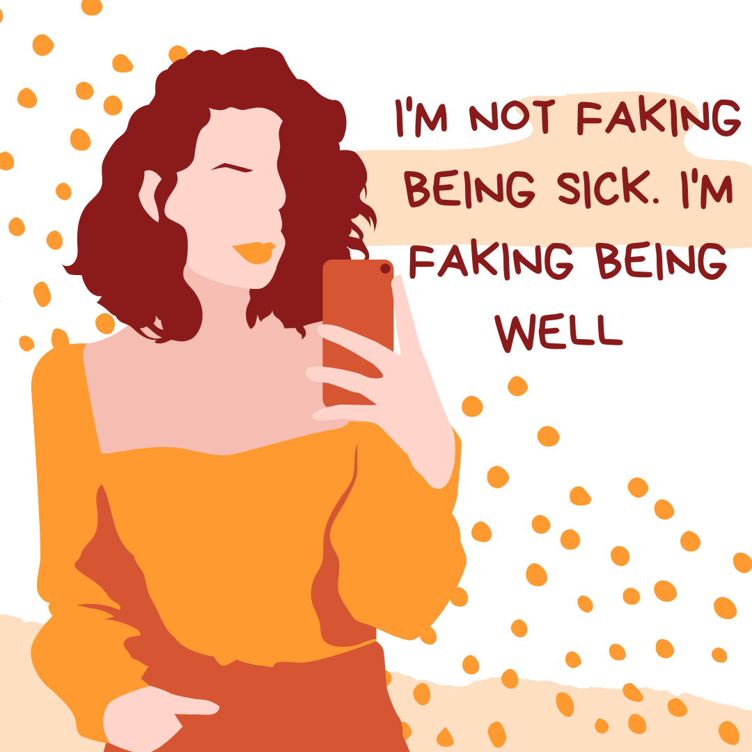 Illustration of a woman in an orange top holding a mobile phone. On the left of the image reads the 'I'm not faking being sick; I'm faking being well" 